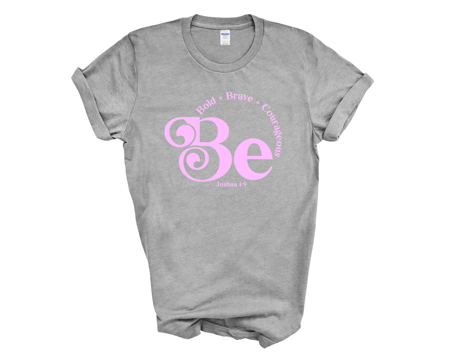 Be bold brave courageous tee