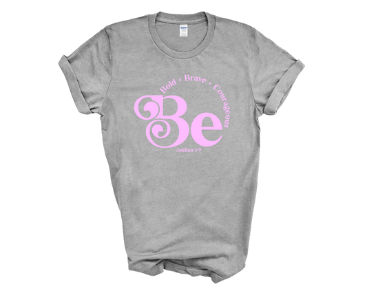 Be bold brave courageous tee