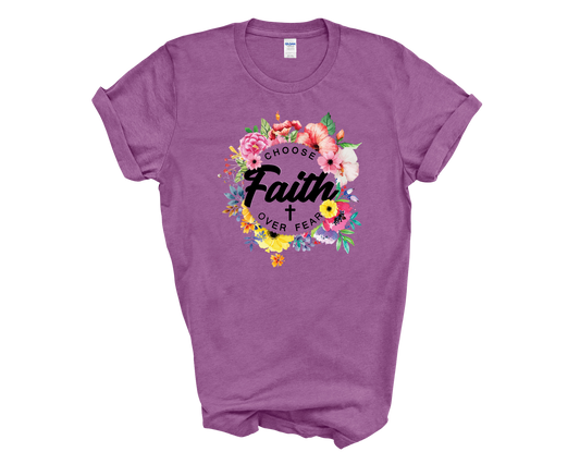 Choose faith over fear tee